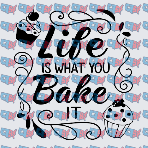 Life Is What You Bake It Cupcake Design (DTF)