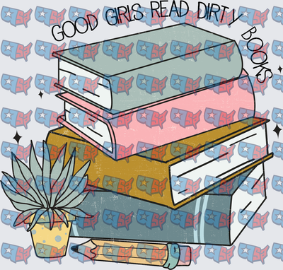 Good Girls Read Dirty Books Stacked Books (DTF)