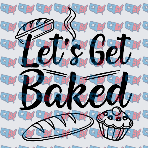 Let's Get Baked Bread and Cupcake Design (DTF)