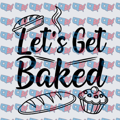 Let's Get Baked Bread and Cupcake Design (DTF)