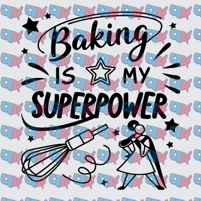 Baking Is My Superpower Whisk Baker Design (DTF)