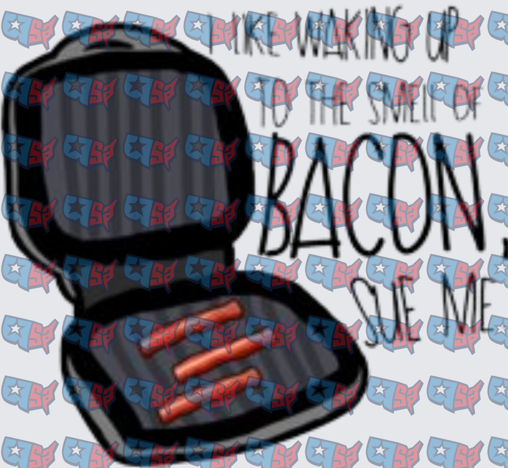 I Like Waking Up To The Smell Of Bacon Sue Me Grill (DTF)