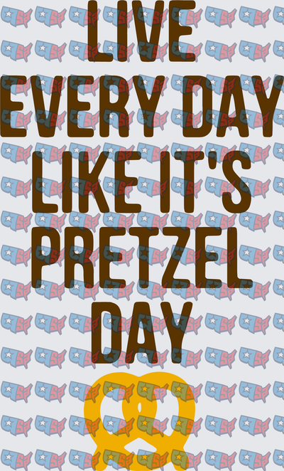 Live Every Day Like It's Pretzel Day Quote (DTF)