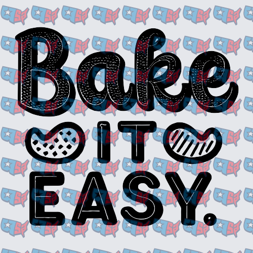 Bake It Easy Bold Typography Baking Quote (DTF)