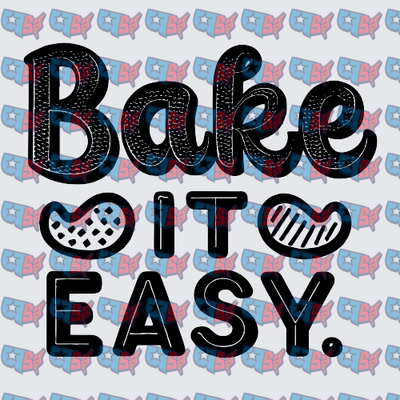 Bake It Easy Bold Typography Baking Quote (DTF)