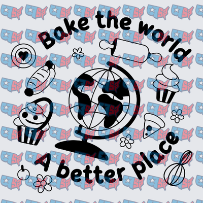 Bake The World A Better Place Globe Baking (DTF)
