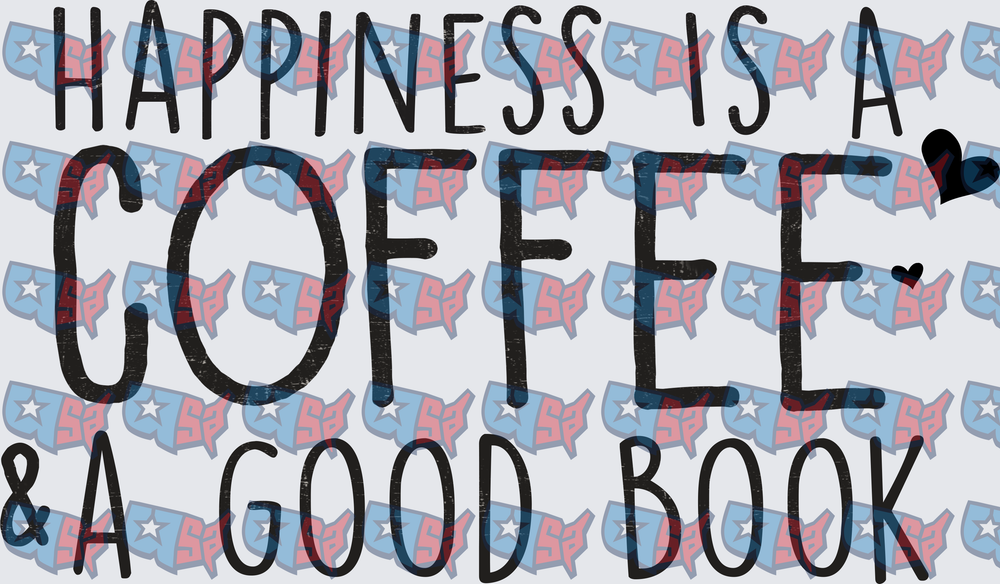 Happiness Is A Coffee & A Good Book (DTF)
