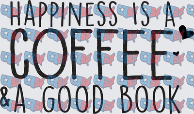 Happiness Is A Coffee & A Good Book (DTF)