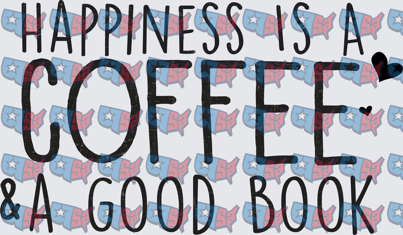 Happiness Is A Coffee & A Good Book (DTF)