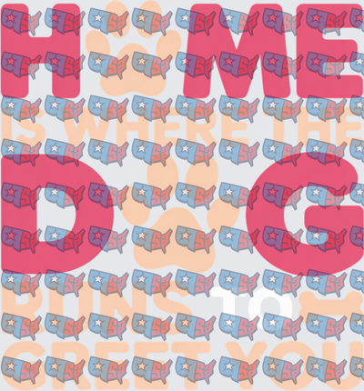 Home Is Where The Dog Runs To Greet You Paw Print (DTF)