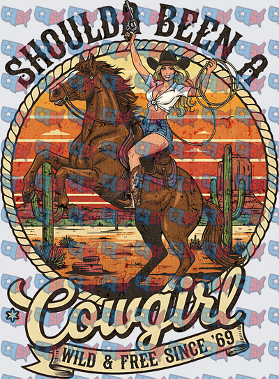 Should've Been A Cowgirl Wild & Free Since '69 (DTF)