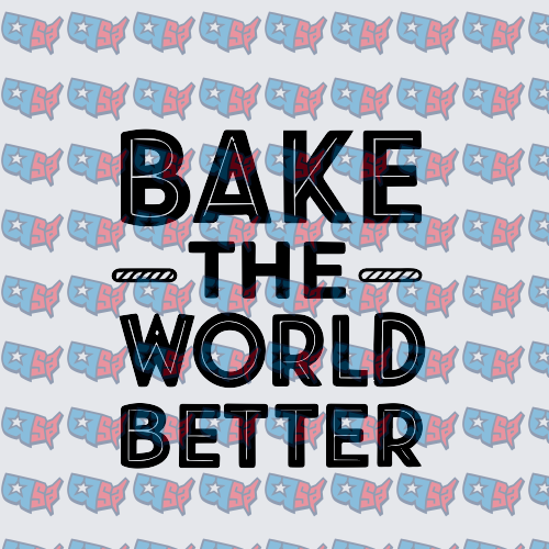 Bake The World Better Bold Typography (DTF)