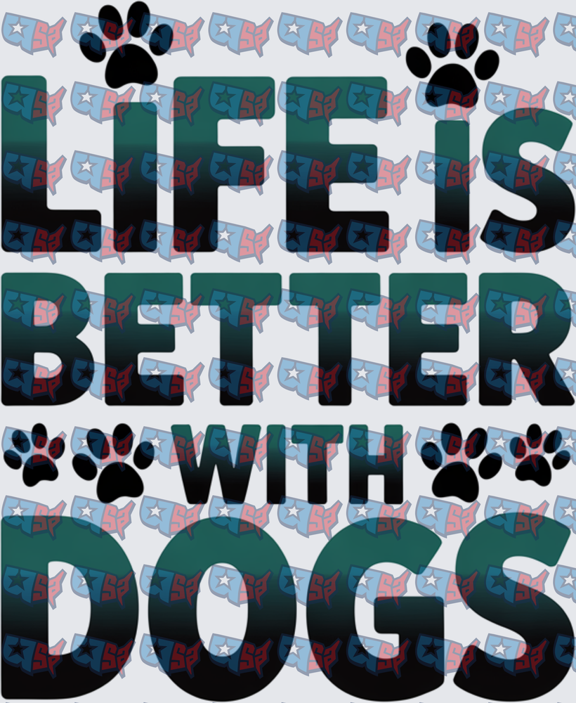 Life Is Better With Dogs Paw Print (DTF)