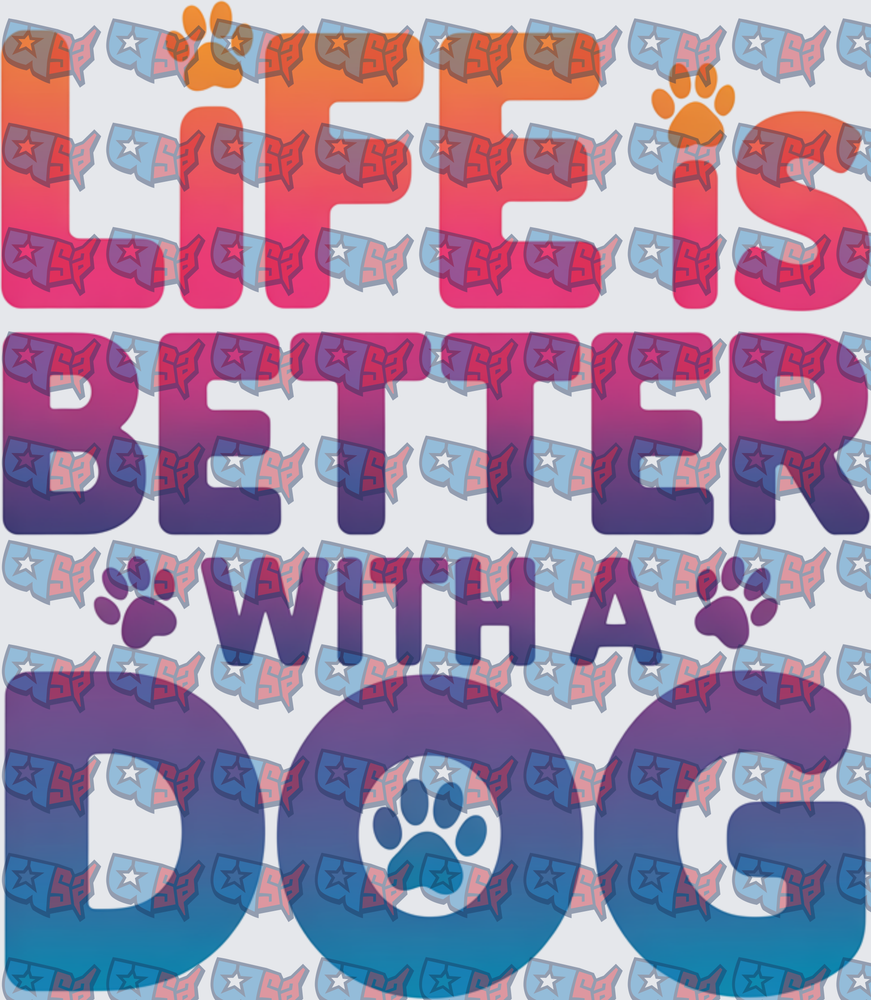 Life Is Better With A Dog Paw Print Gradient (DTF)