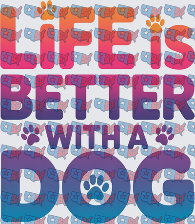 Life Is Better With A Dog Paw Print Gradient (DTF)
