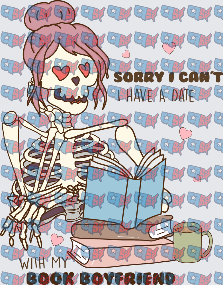 Sorry I Can't I Have A Date With My Book Boyfriend Skeleton (DTF)