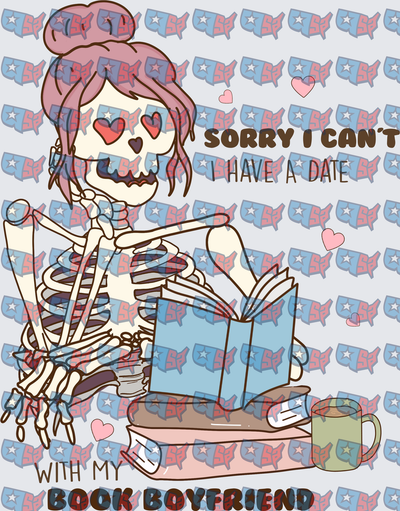 Sorry I Can't I Have A Date With My Book Boyfriend Skeleton (DTF)