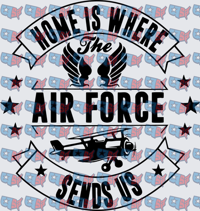 Home Is Where The Air Force Sends Us Wings Airplane (DTF)
