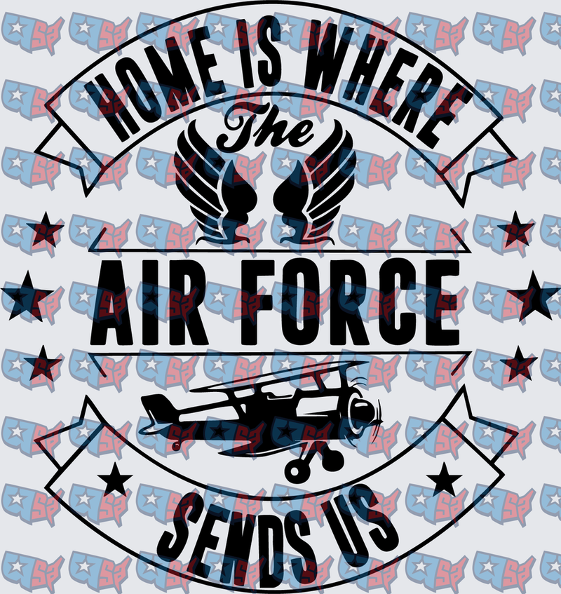 Home Is Where The Air Force Sends Us Wings Airplane (DTF)