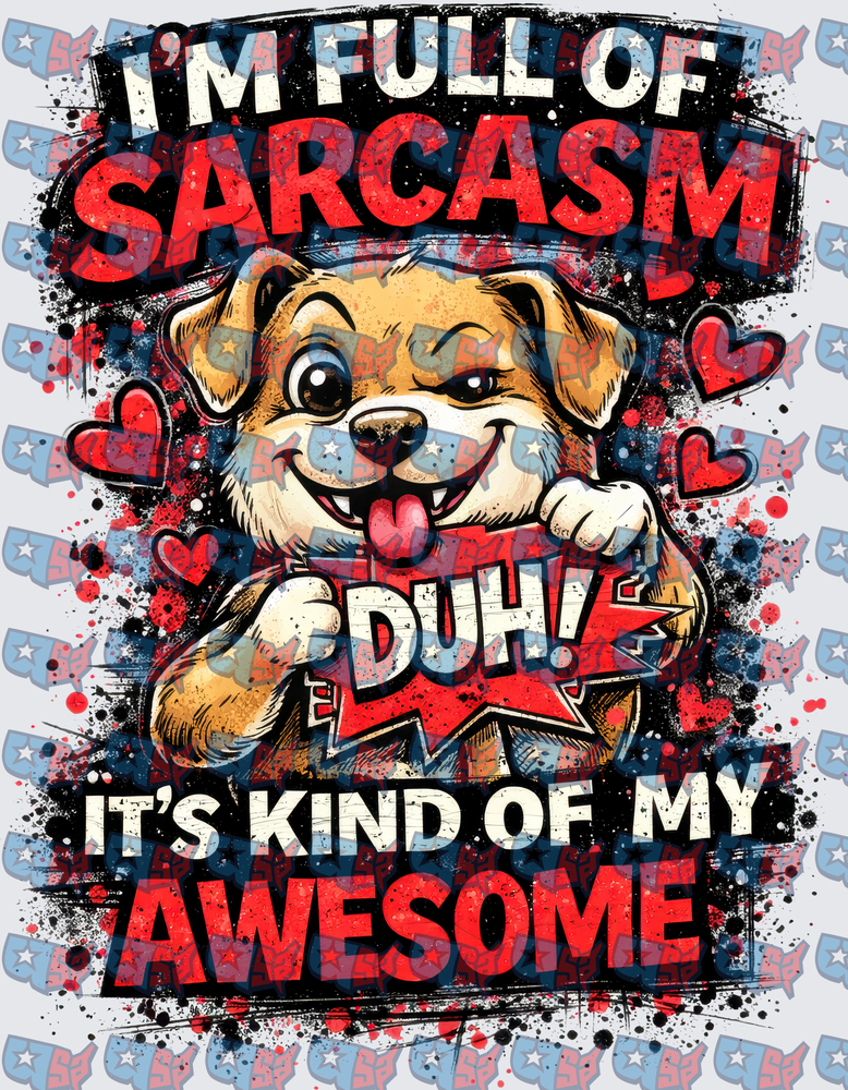 I'm Full Of Sarcasm Duh Funny Dog (DTF)