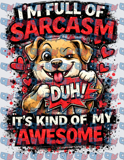 I'm Full Of Sarcasm Duh Funny Dog (DTF)