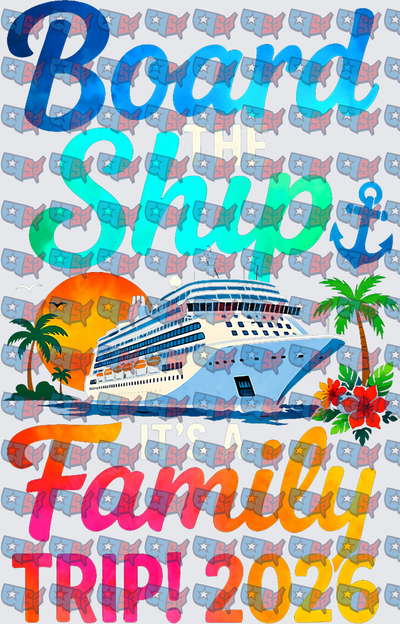 Board The Ship Family Trip 2026 Cruise Design (DTF)