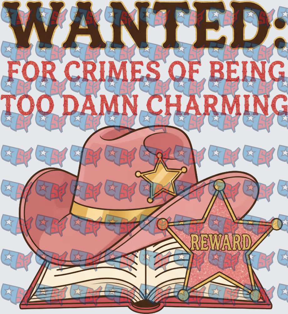 Wanted For Crimes Of Being Too Damn Charming Western Hat (DTF)