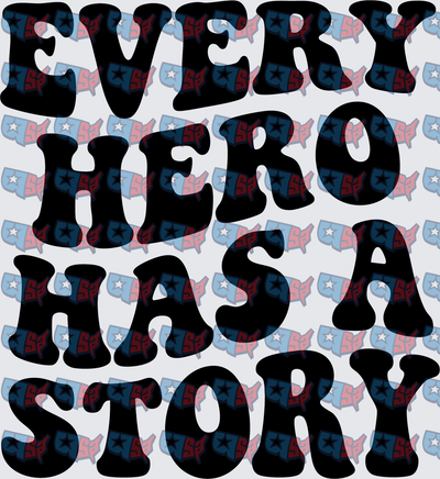 Every Hero Has A Story Patriotic Bold Retro Text (DTF)