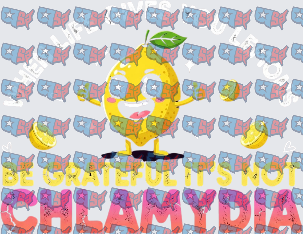 Funny Lemon Be Grateful It's Not Chlamydia (DTF)