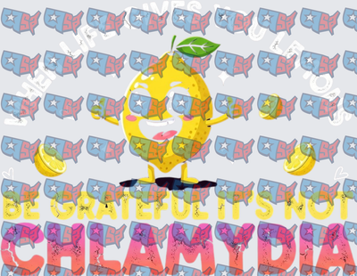 Funny Lemon Be Grateful It's Not Chlamydia (DTF)