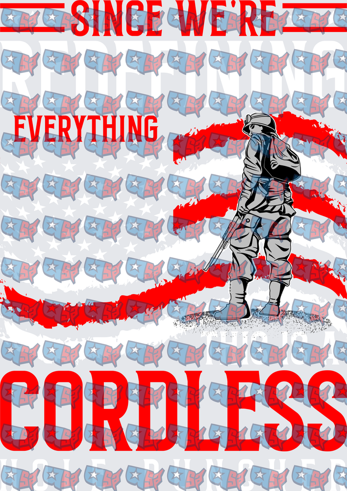 Since We're Redefining Everything Cordless Patriotic Soldier (DTF)