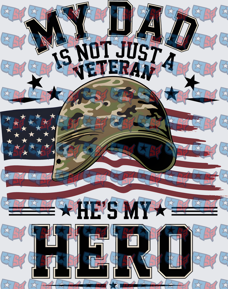 My Dad Is Not Just A Veteran He's My Hero (DTF)