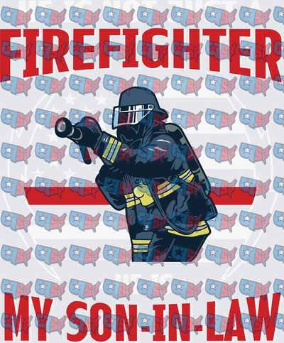 He Is Not Just A Firefighter He Is My Son-In-Law (DTF)