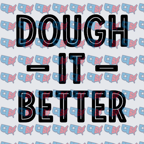 Dough It Better Bold Patriotic Text Design (DTF)