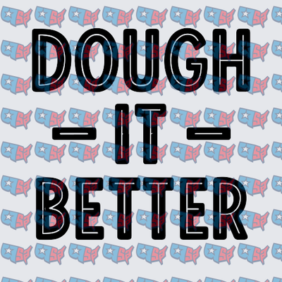 Dough It Better Bold Patriotic Text Design (DTF)