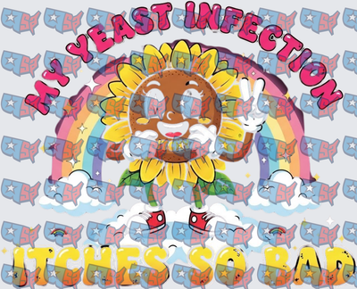 My Yeast Infection Itches So Bad Retro Sunflower Rainbow (DTF)
