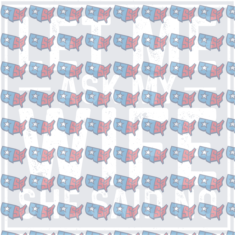 Let Me Ask My Wife She Said No USA Pattern (DTF)