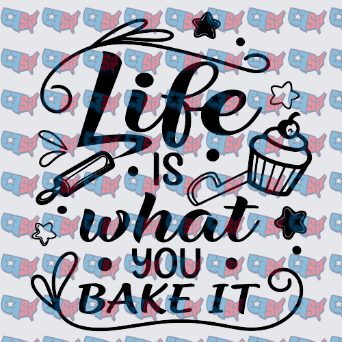 Life Is What You Bake It Cupcake Design (DTF)