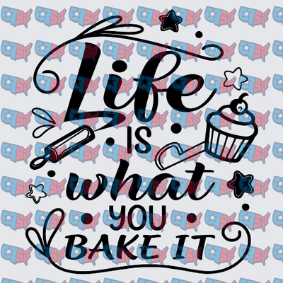 Life Is What You Bake It Cupcake Design (DTF)