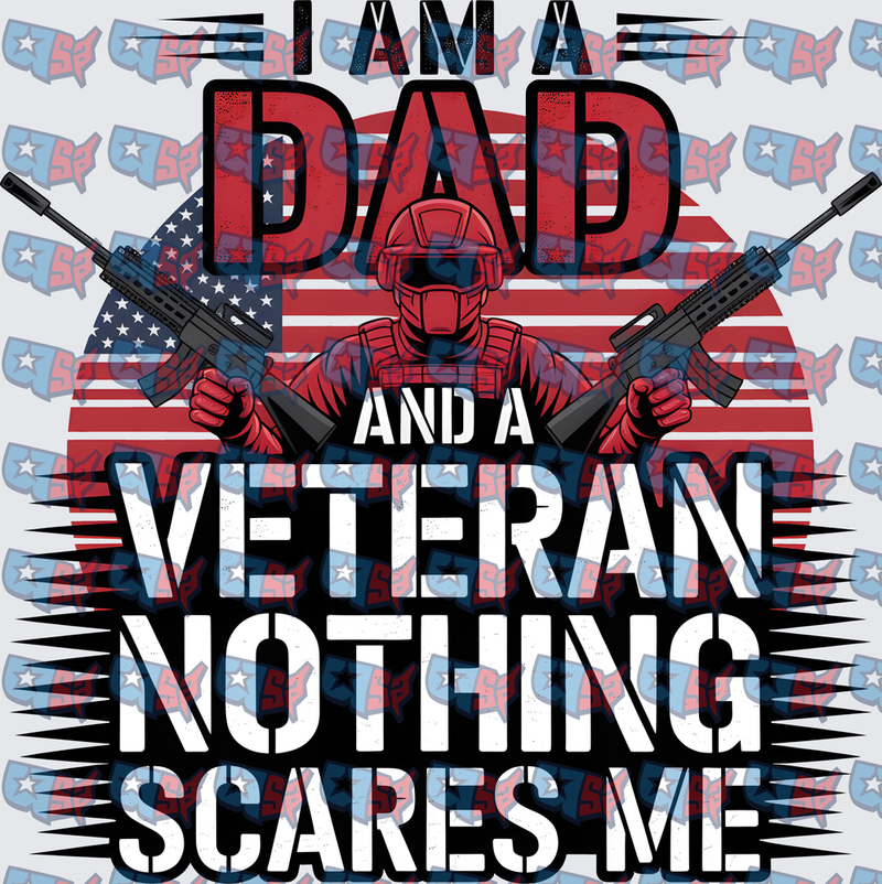 I Am A Dad And A Veteran Nothing Scares Me (DTF)