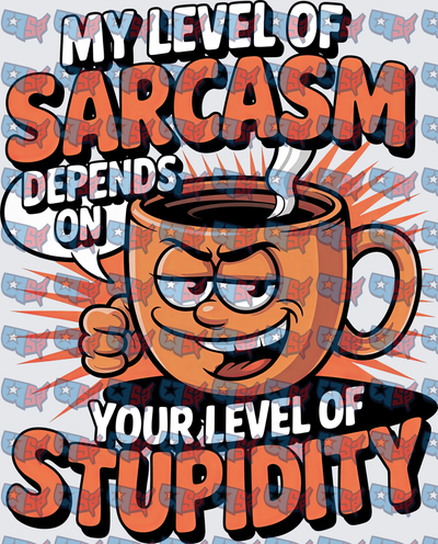 Sarcasm Depends On Your Stupidity Angry Coffee Mug (DTF)