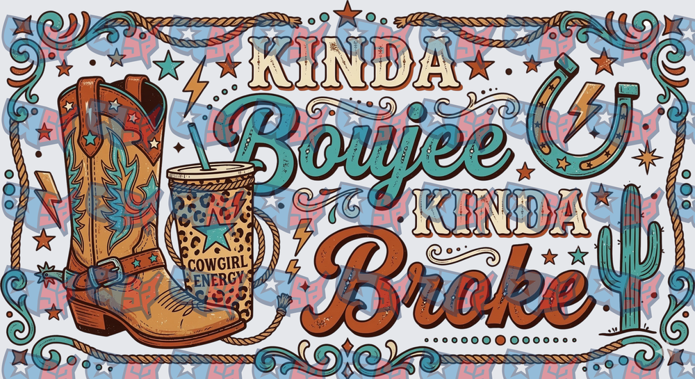 Kinda Boujee Kinda Broke Cowgirl Energy Western Boot (DTF)