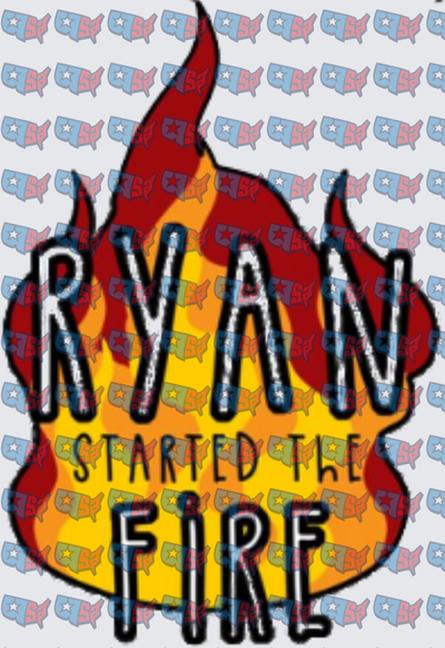 Ryan Started The Fire Flames Bold Text Design (DTF)