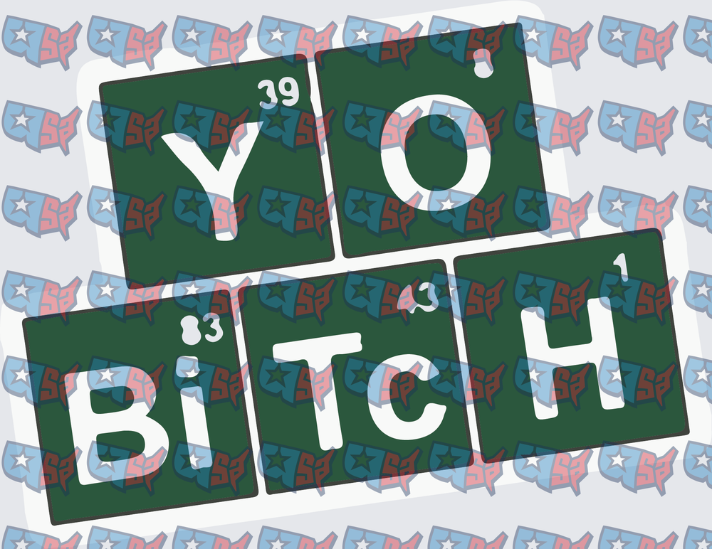 Yo Bitch Periodic Table Elements Design (DTF)