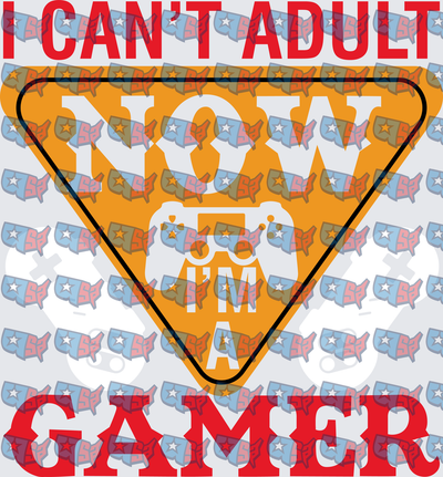 I Can't Adult Now I'm A Gamer Warning Sign (DTF)