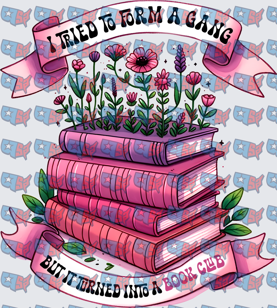 I Tried To Form A Gang But It Turned Into A Book Club Floral Stack (DTF)