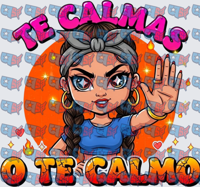 Te Calmas O Te Calmo Sassy Latina Girl Stop Hand (DTF)