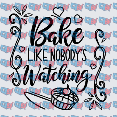 Bake Like Nobody's Watching Pie Script Design (DTF)