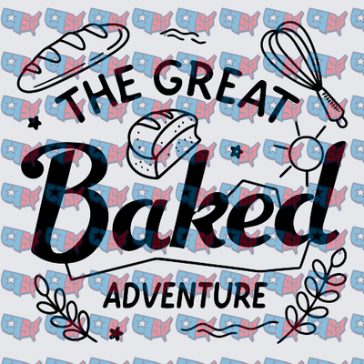 The Great Baked Adventure Baking Typography (DTF)