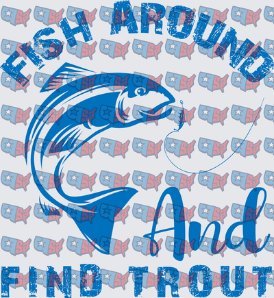 Fish Around And Find Trout Jumping Fishing Design (DTF)